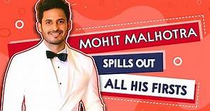 Mohit Malhotra Reveals All His Firsts | Audition, Crush, Party & more