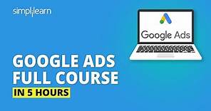 Google Ads Full Course In 5 Hours | Google Ads Tutorial | Complete ...