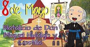 8 de mayo, día del natalicio de Miguel Hidalgo y Costilla