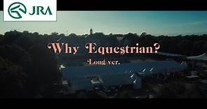 【馬術】Why Equestrian? 〜Long ver.〜 | JRA公式