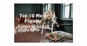 What are the songs most played at funerals? Top 10 Most Popular Funeral Songs
