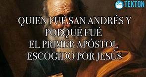 Quien fué San Andrés y porqué fué el primer Apóstol escogido por Jesús