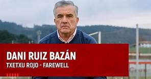 Dani Ruiz Bazán I Farewell Txetxu Rojo