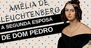 Mulheres na História #16: AMÉLIA DE LEUCHTENBERG, a imperatriz esquecida