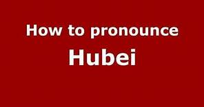 How to Pronounce Hubei - PronounceNames.com