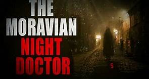 "The Moravian Night Doctor" | Creepypasta Storytime