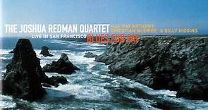 The Joshua Redman Quartet Feat. Pat Metheny, Christian McBride & Billy Higgins - Blues For Pat (Live In San Francisco)