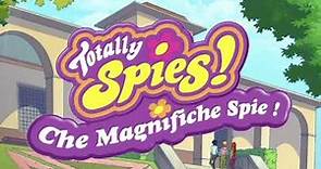 Totally Spies! - Che magnifiche spie! (Opening II Italia)