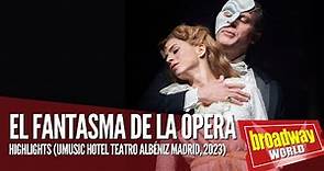 EL FANTASMA DE LA ÓPERA - Highlights (UMusic Hotel Teatro Albéniz, Madrid | 2023)
