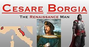Cesare Borgia: The Renaissance Man