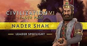 Leader Spotlight: Nader Shah | Civilization VI: Leader Pass