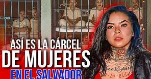 Así es la cárcel de MUJERES en El Salvador - LUCES Y SOMBRAS