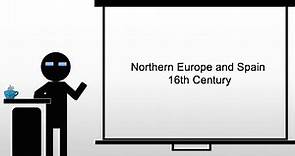Introducing Northern Europe and Spain in the 16th Century