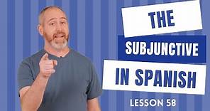 The Subjunctive in Spanish | The Language Tutor *Lesson 58*