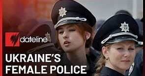 How Ukraine's police force led the way on gender reform before Russia’s invasion | SBS Dateline