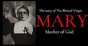 THE STORY OF THE BLESSED VIRGIN MARY MOTHER OF GOD