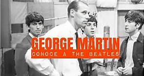 EL DÍA QUE GEORGE MARTIN CONOCE A THE BEATLES