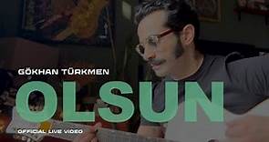 Olsun [Official Live] - Gökhan Türkmen