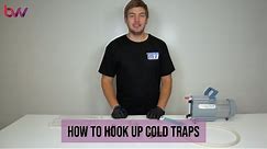 How to hook up cold traps.