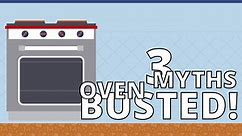 3 Oven Myths — BUSTED!