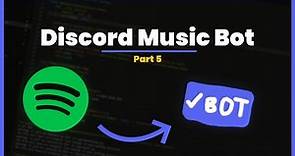 [NEW] How to create a Music Bot in 10 Minutes | Spotify Integration | Part 5