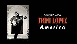 TRINI LOPEZ - America (fan lyric video)