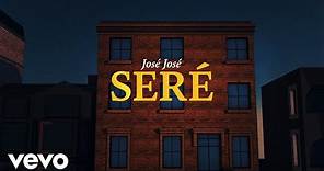 José José - Seré (Revisitado [Lyric Video])