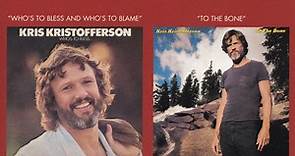 Kris Kristofferson - Who's To Bless And Who's To Blame / To The Bone