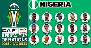 NIGERIA OFFICIAL 25 MAN SQUAD AFCON 2024 | AFRICA CUP OF NATIONS COTE D'IVOIRE 2023