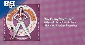 My Funny Valentine | From RODGERS & HART'S BABES IN ARMS