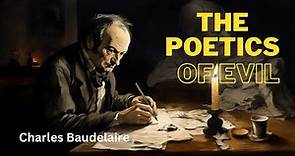 Charles Baudelaire (Part 2): The Poetics of Evil