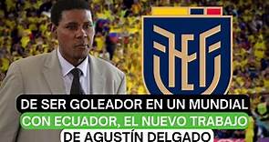 De ser goleador en un mundial con Ecuador, el nuevo trabajo de Agustín Delgado