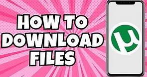 How To Download Torrents Files On Android Device