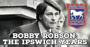 Bobby Robson: The Ipswich Years | AFC Finners | Football History Documentary