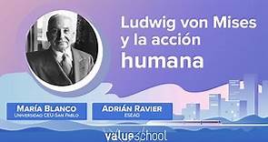 Ludwig von Mises y La acción humana, con Adrian Ravier y María Blanco - Value School