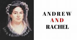 History Brief: Andrew and Rachel Jackson