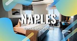 Top 10 hotels in Naples: best 4 star hotels in Naples, Italy