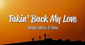 Enrique Iglesias - Takin' Back My Love (Lyrics) ft. Ciara