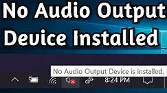 How To Fix: No Audio Output Device Installed on Windows 10