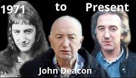 John Deacon Transformation [From 1971 to Present]