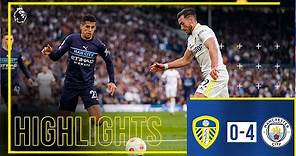 HIGHLIGHTS: Leeds United 0-4 Man City | Premier League