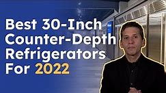 The Best 30-Inch Counter-Depth Refrigerators