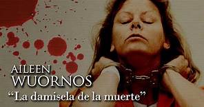 AILEEN WUORNOS - "LA DAMISELA DE LA MUERTE"