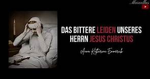 Das bittere Leiden unseres Herrn Jesu Christi - Anna Katharina Emmerick