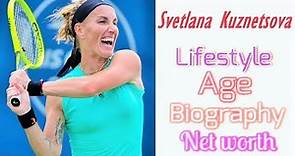 Svetlana Kuznetsova Tennis player lifestyle, Age, Height, Weight, Husband, Body, Dress, Net Worth