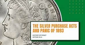 The Silver Purchase Acts and Panic of 1893 (HOM 28-A)