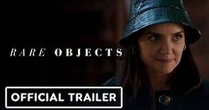 Rare Objects - Official Trailer (2023) Julia Mayorga, Derek Luke, Alan Cumming