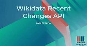 Wikidata Recent Changes API (Data Quality Days 2022)
