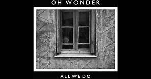 Oh Wonder - All We Do (Official Audio)