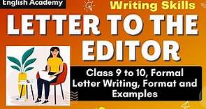 Letter to editor - Writing skills | Formal letter writing | Format and example | CBSE Class 9, 10